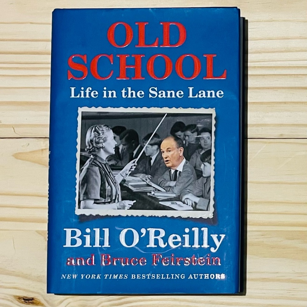 Old School : Life in the Sane Lane by Bruce Feirstein & Bill O'Reilly, Hardcover